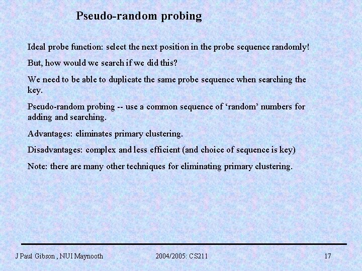 Pseudo-random probing Ideal probe function: select the next position in the probe sequence randomly!