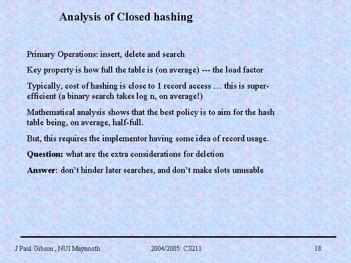 Analysis of Closed hashing Primary Operations: insert, delete and search Key property is how