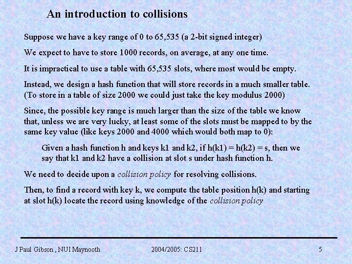 An introduction to collisions Suppose we have a key range of 0 to 65,