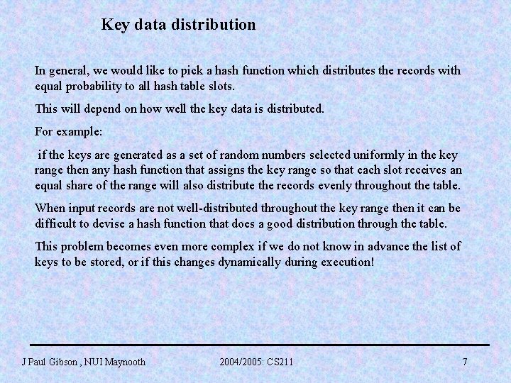 Key data distribution In general, we would like to pick a hash function which