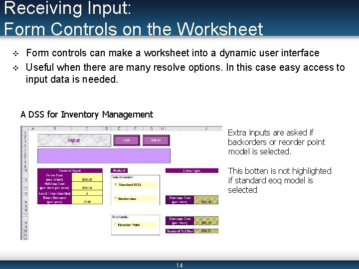 Receiving Input: Form Controls on the Worksheet v v Form controls can make a