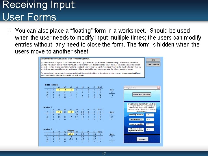 Receiving Input: User Forms v You can also place a “floating” form in a