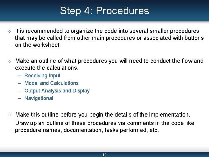 Step 4: Procedures v It is recommended to organize the code into several smaller