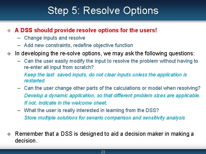 Step 5: Resolve Options v A DSS should provide resolve options for the users!