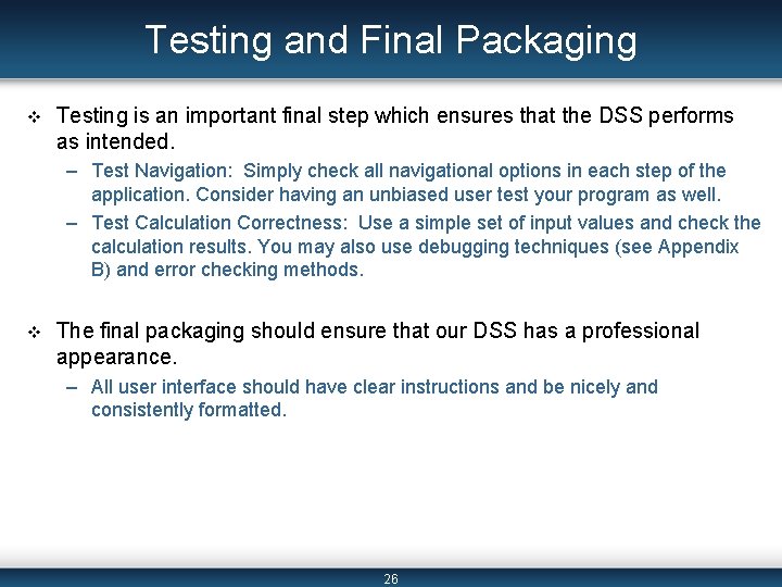 Testing and Final Packaging v Testing is an important final step which ensures that