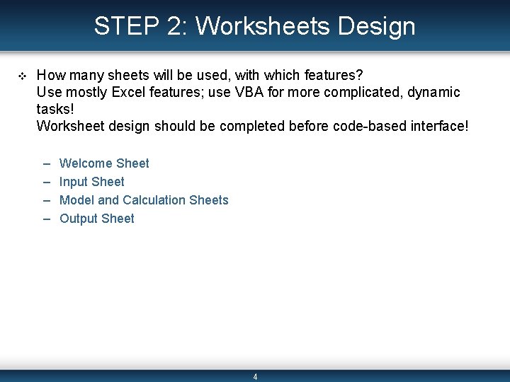 STEP 2: Worksheets Design v How many sheets will be used, with which features?