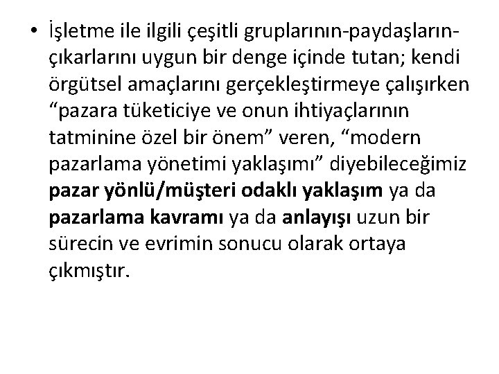  • İşletme ilgili çeşitli gruplarının-paydaşlarınçıkarlarını uygun bir denge içinde tutan; kendi örgütsel amaçlarını