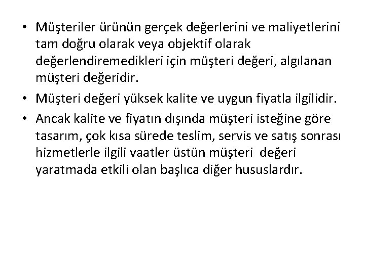  • Müşteriler ürünün gerçek değerlerini ve maliyetlerini tam doğru olarak veya objektif olarak