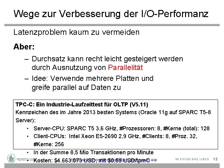 Wege zur Verbesserung der I/O-Performanz Latenzproblem kaum zu vermeiden Aber: – Durchsatz kann recht