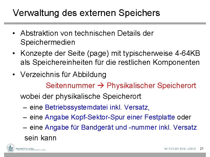 Verwaltung des externen Speichers • Abstraktion von technischen Details der Speichermedien • Konzepte der