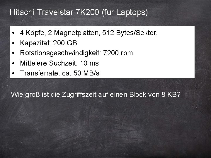 Hitachi Travelstar 7 K 200 (für Laptops) • • • 4 Köpfe, 2 Magnetplatten,