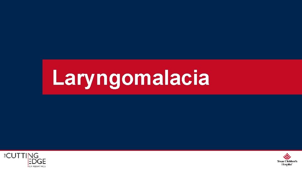 Laryngomalacia 