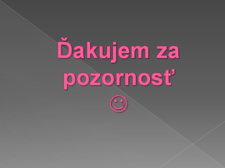 Ďakujem za pozornosť 