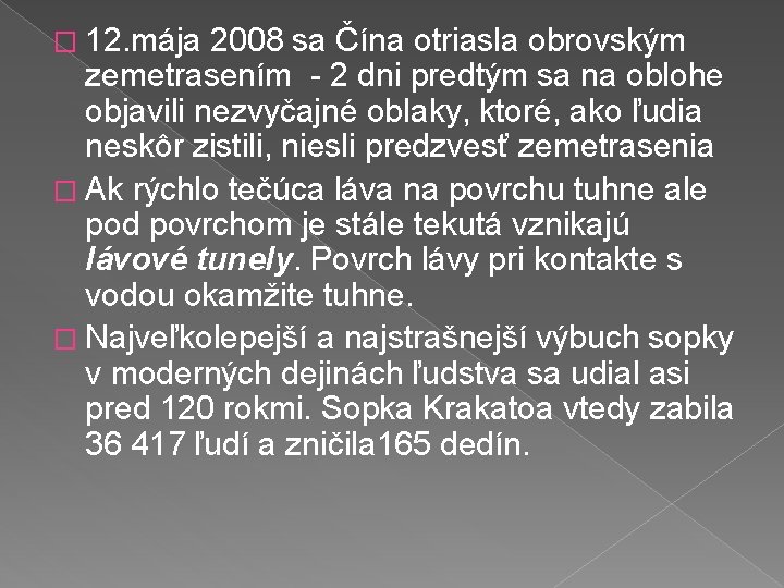 � 12. mája 2008 sa Čína otriasla obrovským zemetrasením - 2 dni predtým sa