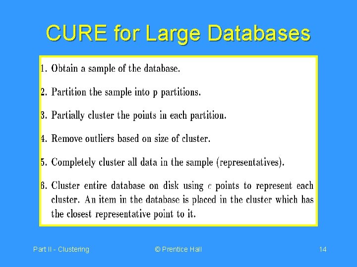CURE for Large Databases Part II - Clustering © Prentice Hall 14 
