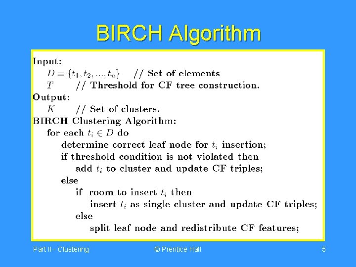 BIRCH Algorithm Part II - Clustering © Prentice Hall 5 