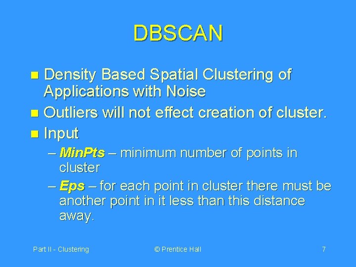 DBSCAN Density Based Spatial Clustering of Applications with Noise n Outliers will not effect