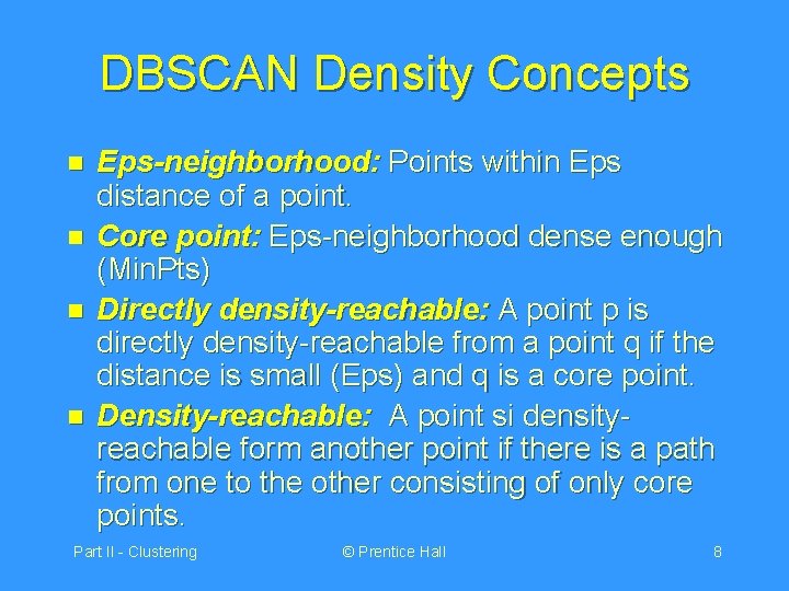 DBSCAN Density Concepts n n Eps-neighborhood: Points within Eps distance of a point. Core