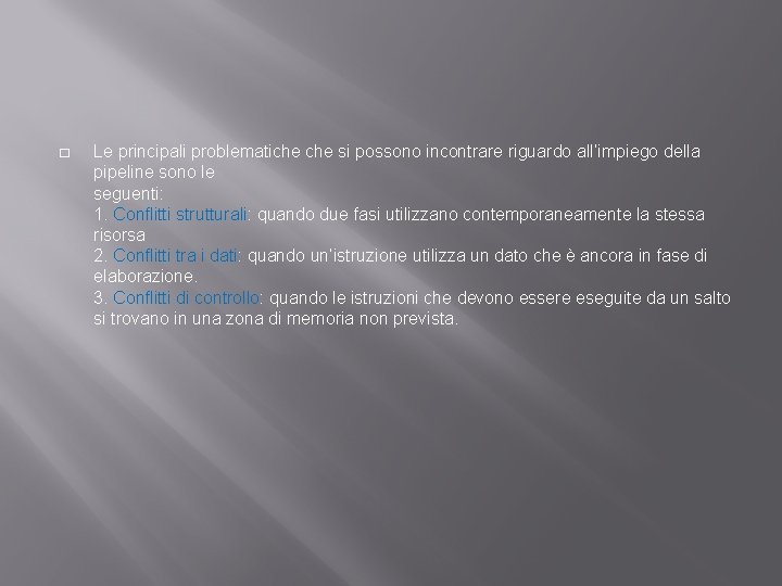 � Le principali problematiche si possono incontrare riguardo all’impiego della pipeline sono le seguenti: