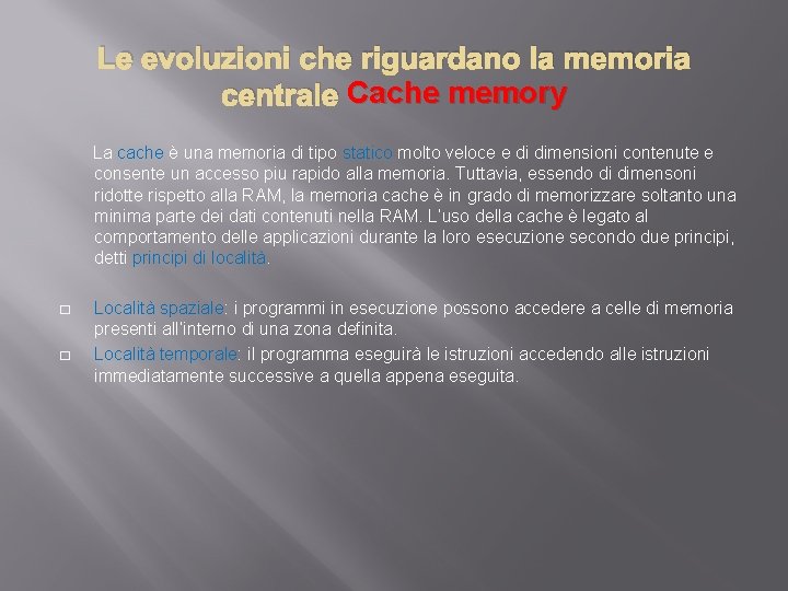 Le evoluzioni che riguardano la memoria centrale Cache memory La cache è una memoria