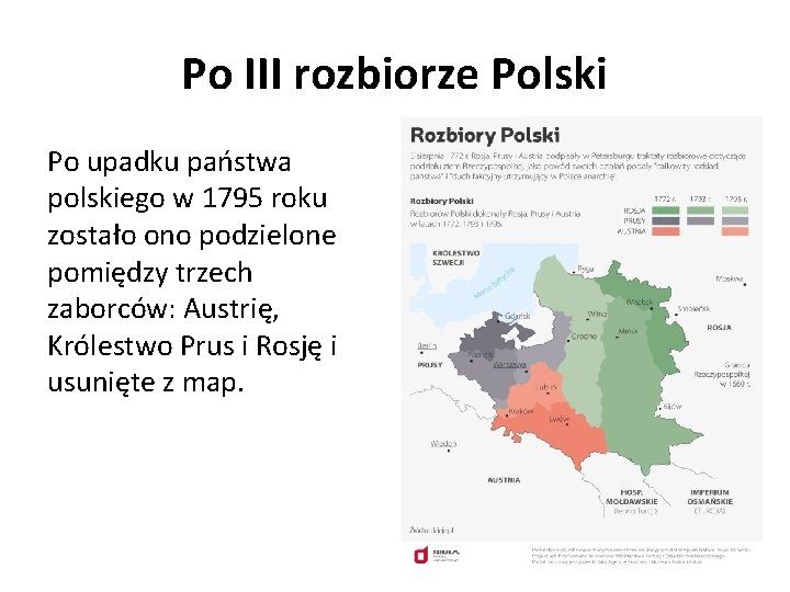 Po III rozbiorze Polski Po upadku państwa polskiego w 1795 roku zostało ono podzielone