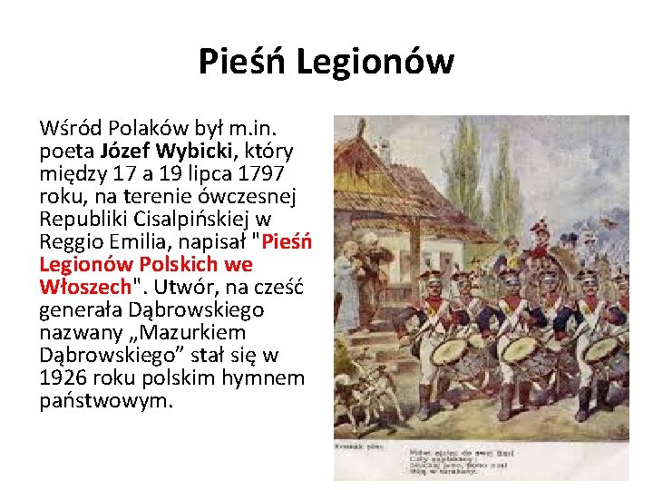 Pieśń Legionów Wśród Polaków był m. in. poeta Józef Wybicki, który między 17 a