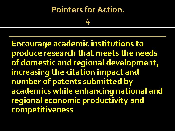 Pointers for Action. 4 Encourage academic institutions to produce research that meets the needs