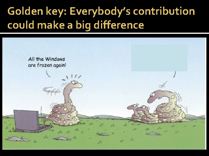 Golden key: Everybody’s contribution could make a big difference 