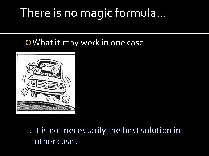 There is no magic formula… What it may work in one case …it is