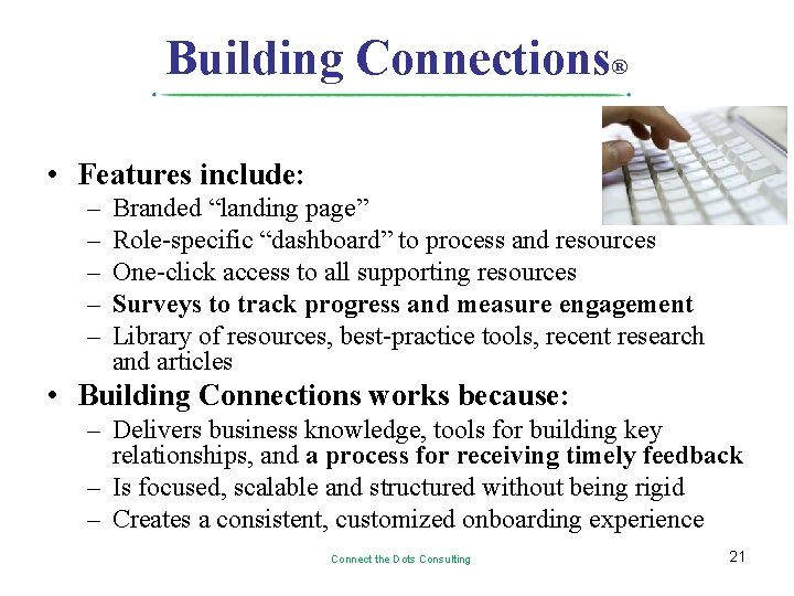 Building Connections® • Features include: – – – Branded “landing page” Role-specific “dashboard” to