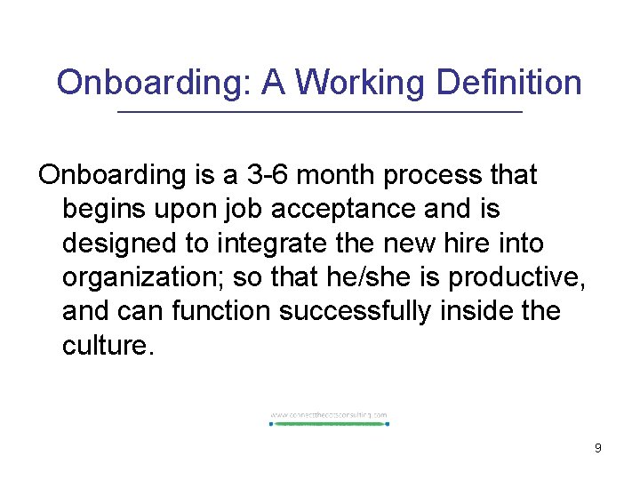 Onboarding: A Working Definition Onboarding is a 3 -6 month process that begins upon