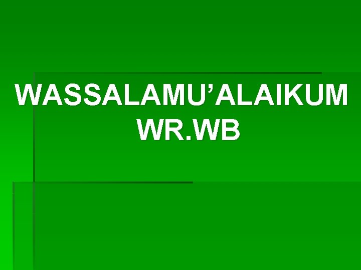 WASSALAMU’ALAIKUM WR. WB 
