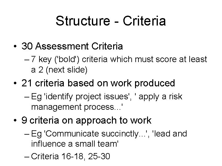 Structure - Criteria • 30 Assessment Criteria – 7 key ('bold') criteria which must