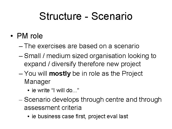 Structure - Scenario • PM role – The exercises are based on a scenario