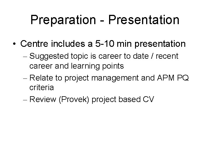 Preparation - Presentation • Centre includes a 5 -10 min presentation – Suggested topic