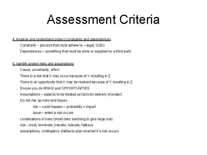 Assessment Criteria 4. Analyse and understand project constraints and dependences Constraint - process that