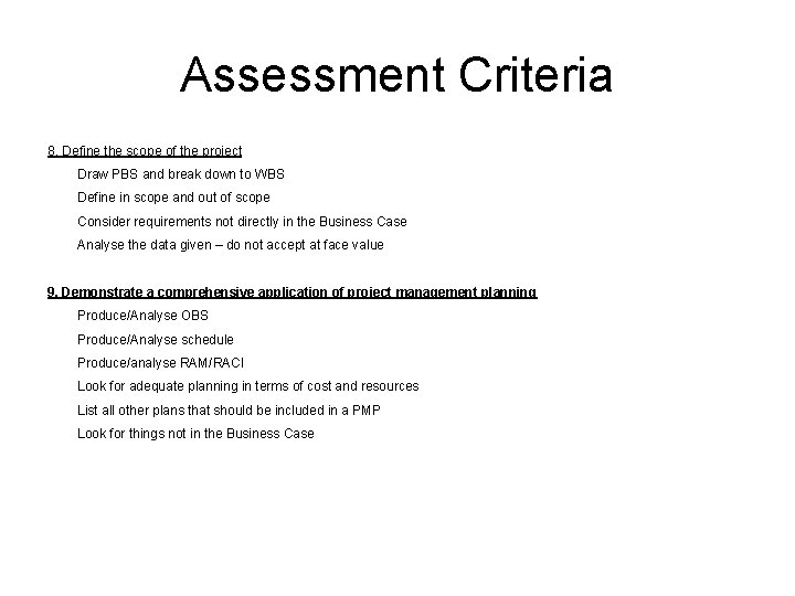 Assessment Criteria 8. Define the scope of the project Draw PBS and break down
