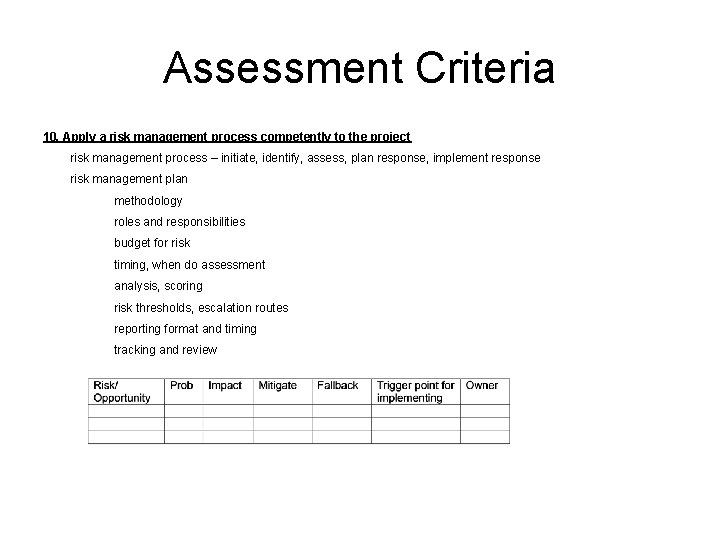 Assessment Criteria 10. Apply a risk management process competently to the project risk management