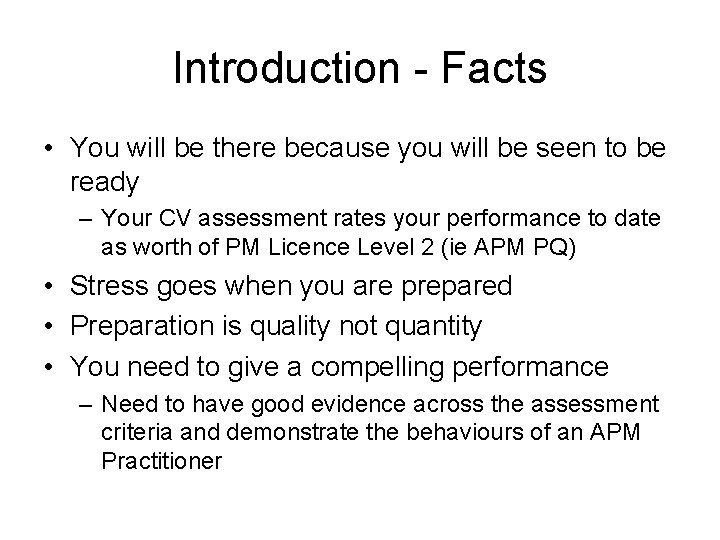 Introduction - Facts • You will be there because you will be seen to