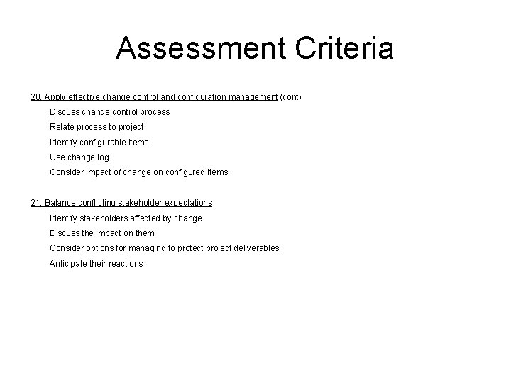 Assessment Criteria 20. Apply effective change control and configuration management (cont) Discuss change control