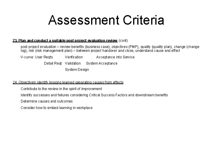 Assessment Criteria 23. Plan and conduct a suitable post project evaluation review (cont) post