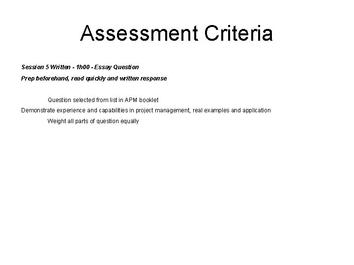 Assessment Criteria Session 5 Written - 1 h 00 - Essay Question Prep beforehand,