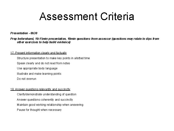 Assessment Criteria Presentation - 0 h 30 Prep beforehand, 10 -15 min presentation, 10