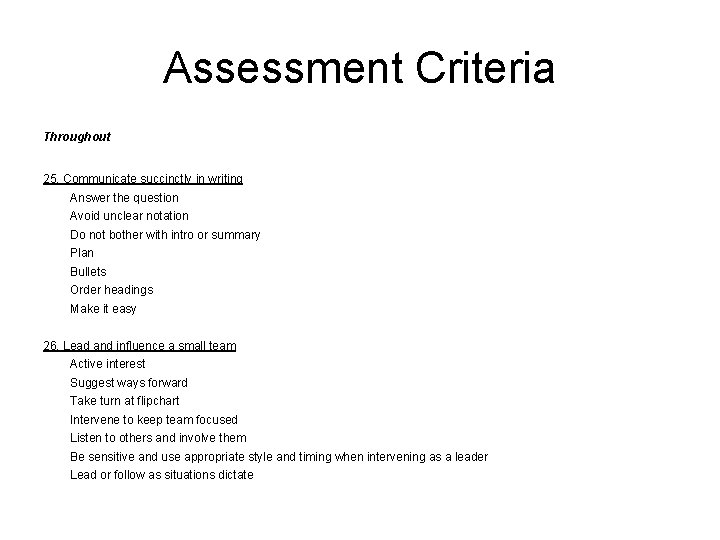 Assessment Criteria Throughout 25. Communicate succinctly in writing Answer the question Avoid unclear notation