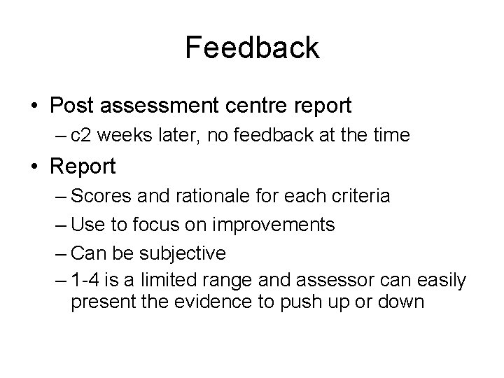 Feedback • Post assessment centre report – c 2 weeks later, no feedback at