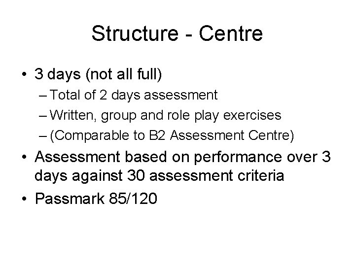 Structure - Centre • 3 days (not all full) – Total of 2 days