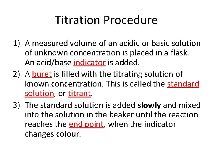 Titration Procedure 1) A measured volume of an acidic or basic solution of unknown