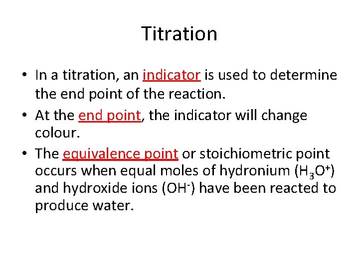 Titration • In a titration, an indicator is used to determine the end point