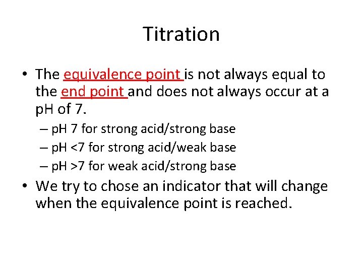 Titration • The equivalence point is not always equal to the end point and