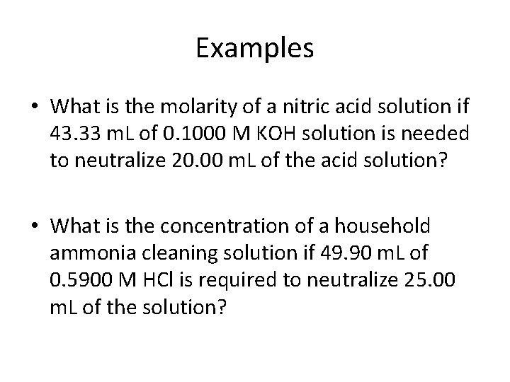 Examples • What is the molarity of a nitric acid solution if 43. 33